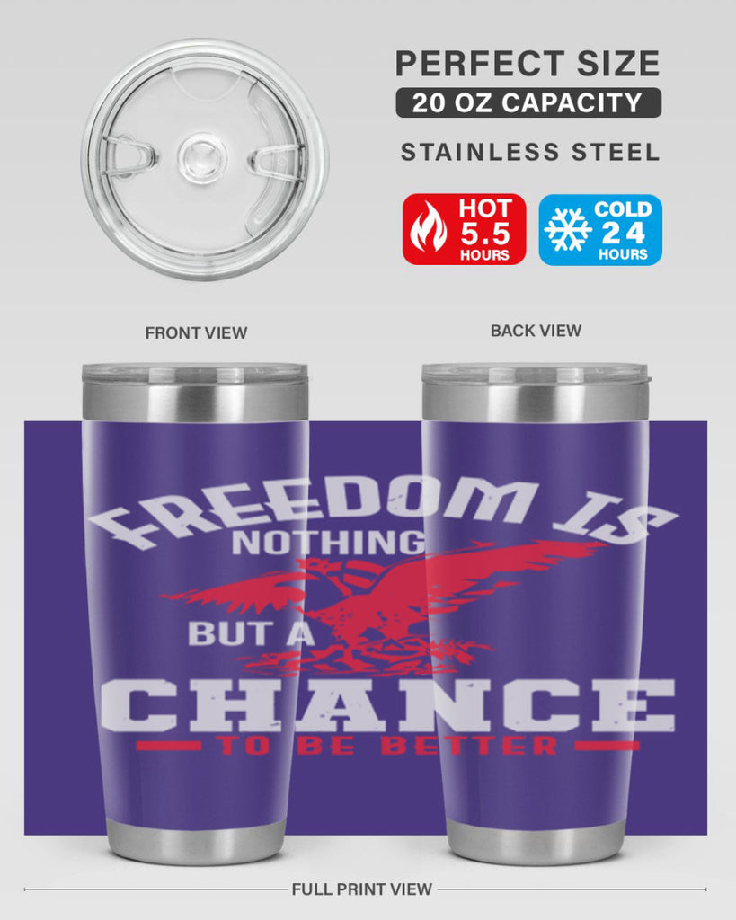 Freedom is nothing but a chance to be Style 83#- Fourt Of July- Tumbler