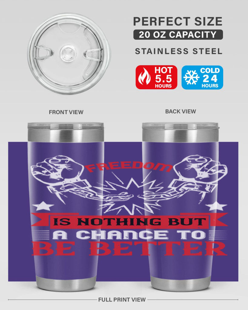 Freedom is nothing but a chance to be better Style 90#- Fourt Of July- Tumbler
