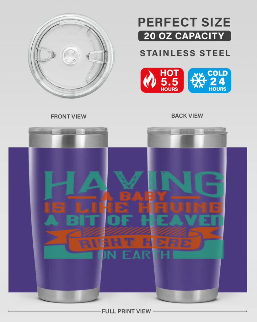 Having a baby is like having a bit of heaven right here on earth Style 121#- baby- tumbler