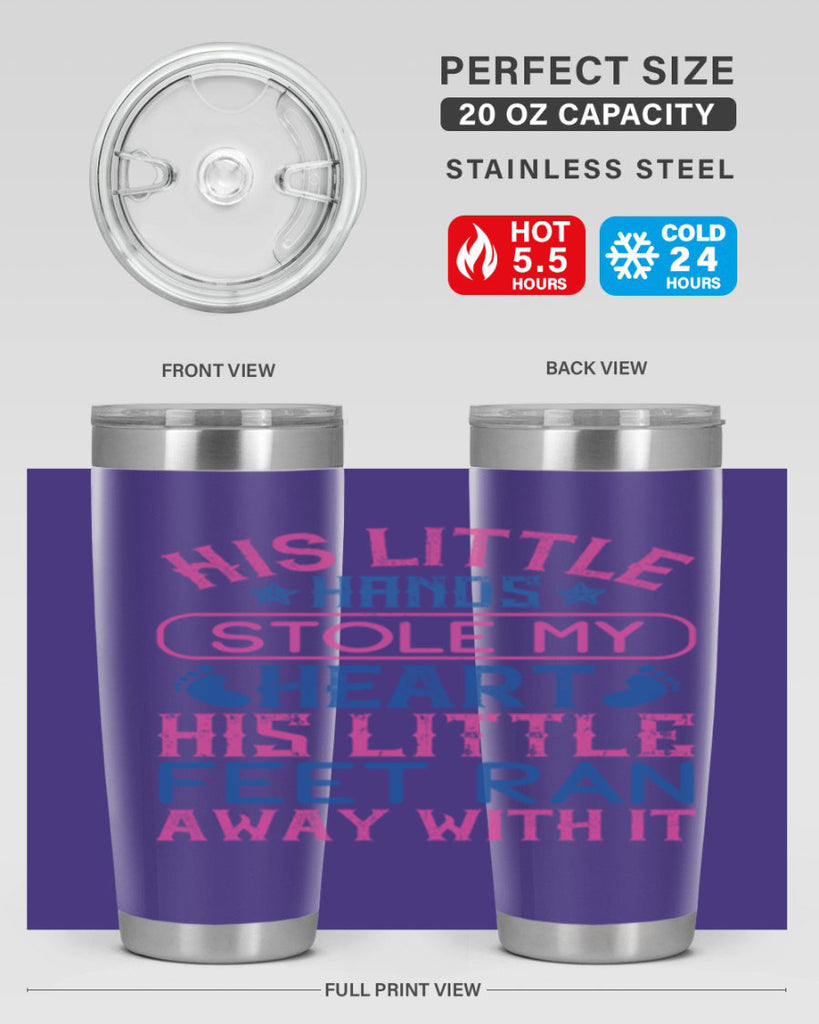 His little hands stole my heart His little feet ran away with it Style 120#- baby- tumbler