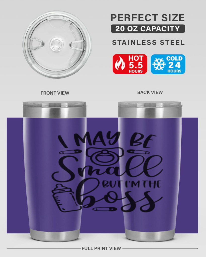 I May Be Small But Im The Boss Style 85#- baby- tumbler