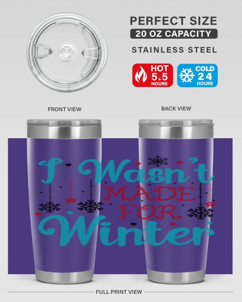 I Wasnt Made for Winter 249#- winter- Tumbler
