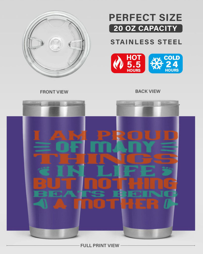 I am proud of many things in life but nothing beats being a mother Style 119#- baby- tumbler