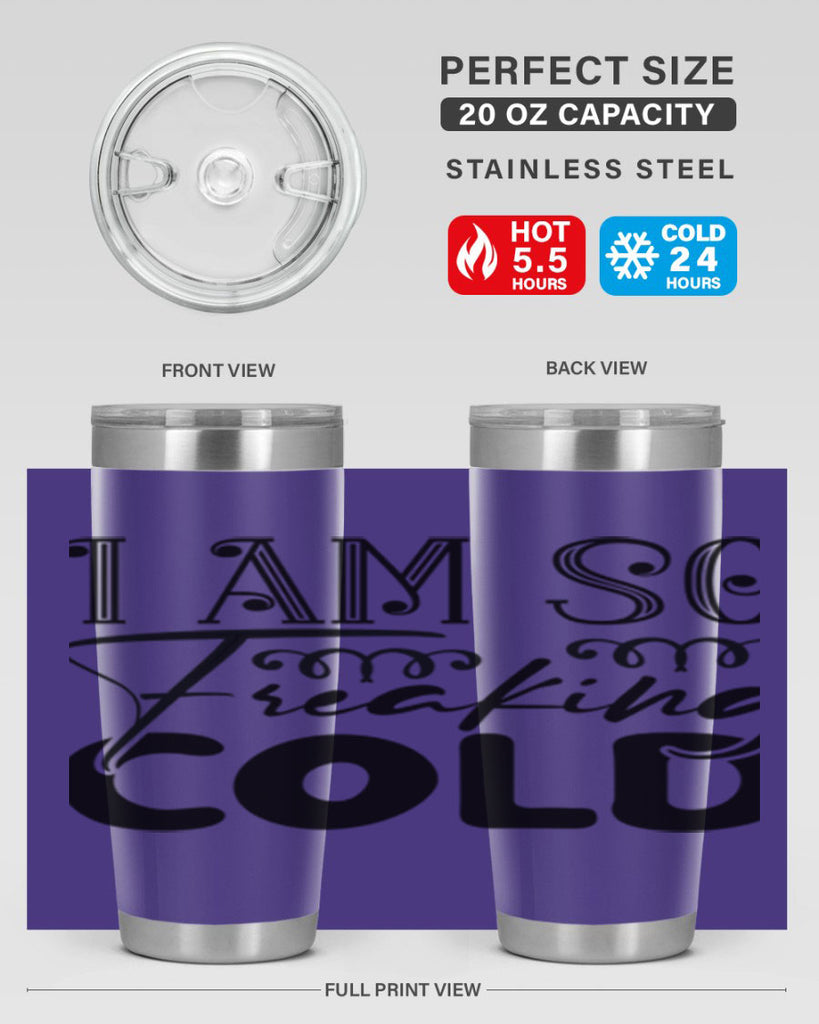 I am so freaking cold 240#- winter- Tumbler