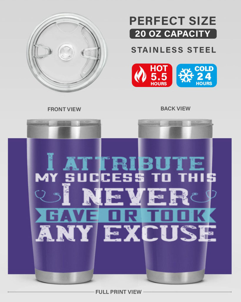 I attribute my success to this – I never gave or took any excuse Style 316#- nurse- tumbler