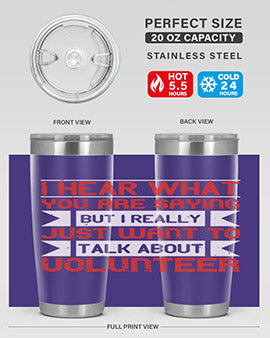 I hear what you are saying but I really just want to talk about volunteer Style 1#- volunteer- Tumbler