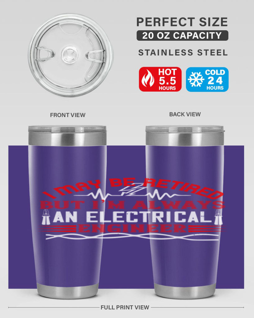 I may be retired but im always an electrical engineer Style 37#- electrician- tumbler