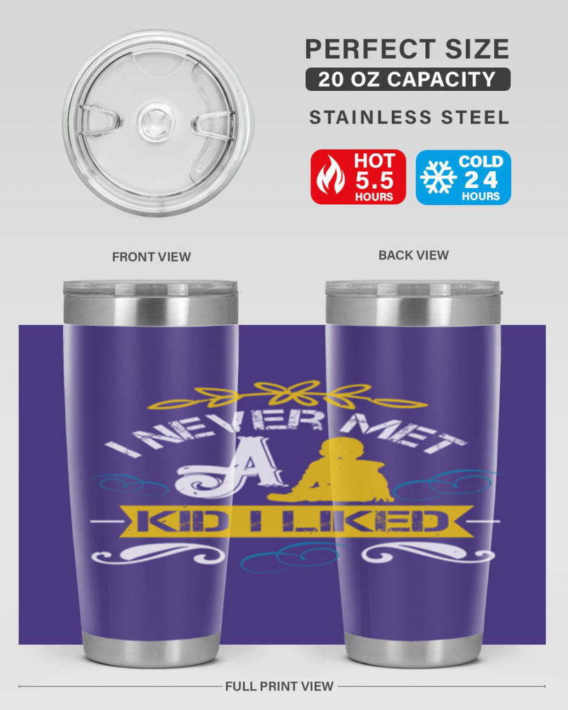 I never met a kid I liked Style 34#- baby- Tumbler