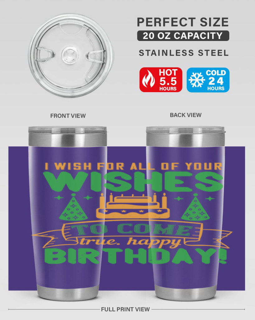 I wish for all of your wishes to come true Happy birthday Style 72#- birthday- tumbler