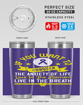 If you want to conquer the anxiety of life live in the moment live in the breath Style 41#- self awareness- Tumbler