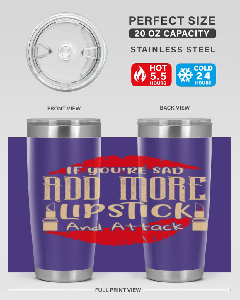 If youre sad add more lipstick and attack Style 203#- make up- Tumbler