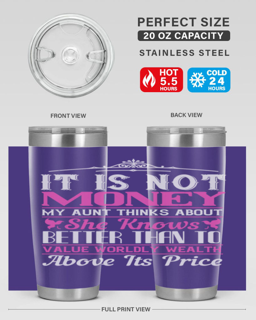 It is not money my aunt thinks about Style 43#- aunt- Tumbler