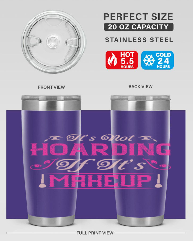 It’s not hoarding if it’s makeup Style 202#- make up- Tumbler