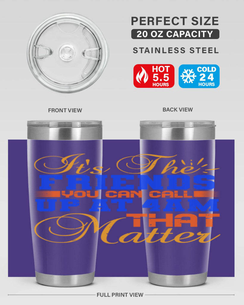 It’s the friends you can call up at am that matter Style 96#- Best Friend- Tumbler