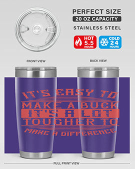 Its easy to make a buck Its a lot tougher to make a difference Style 45#- volunteer- Tumbler