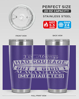 Ive always had courage But I didnt always own my diabetes Style 27#- diabetes- Tumbler