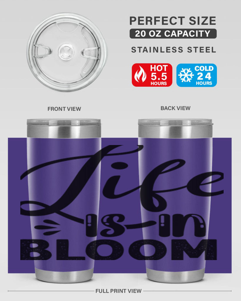 LIFE is in BLOOM  301#- spring- Tumbler