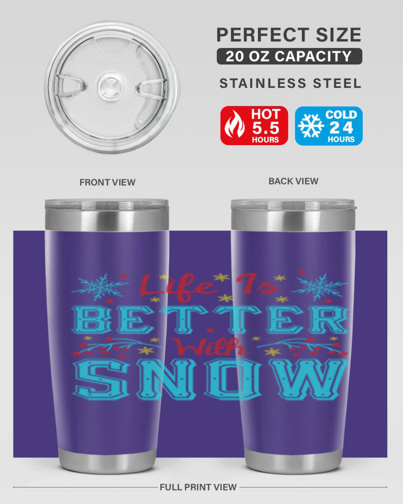 Life Is Better With Snow 301#- winter- Tumbler