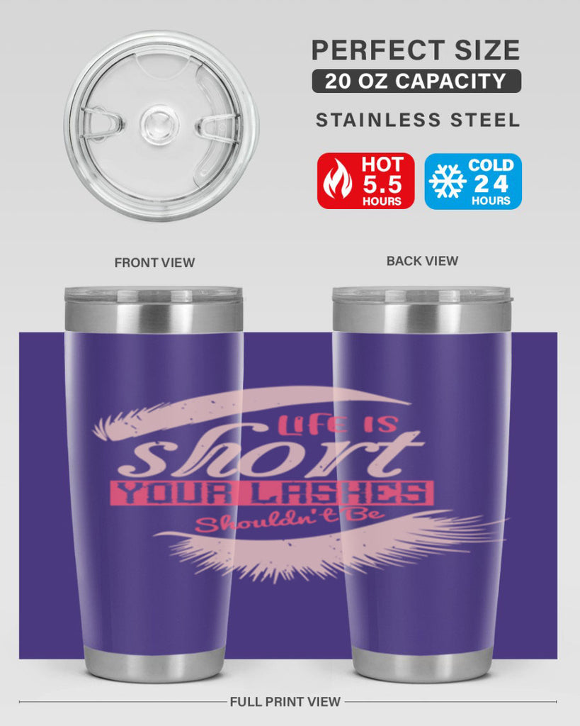 Life is short Your lashes shouldnt be Style 198#- make up- Tumbler