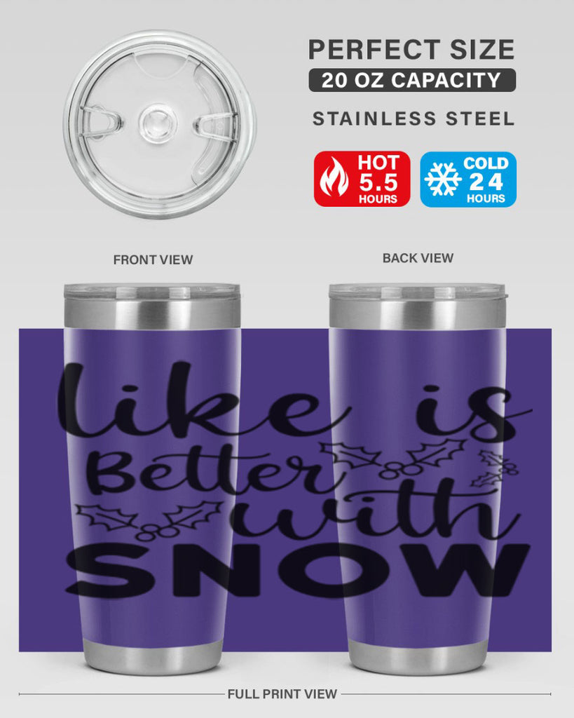 Like Is Better With Snow 303#- winter- Tumbler