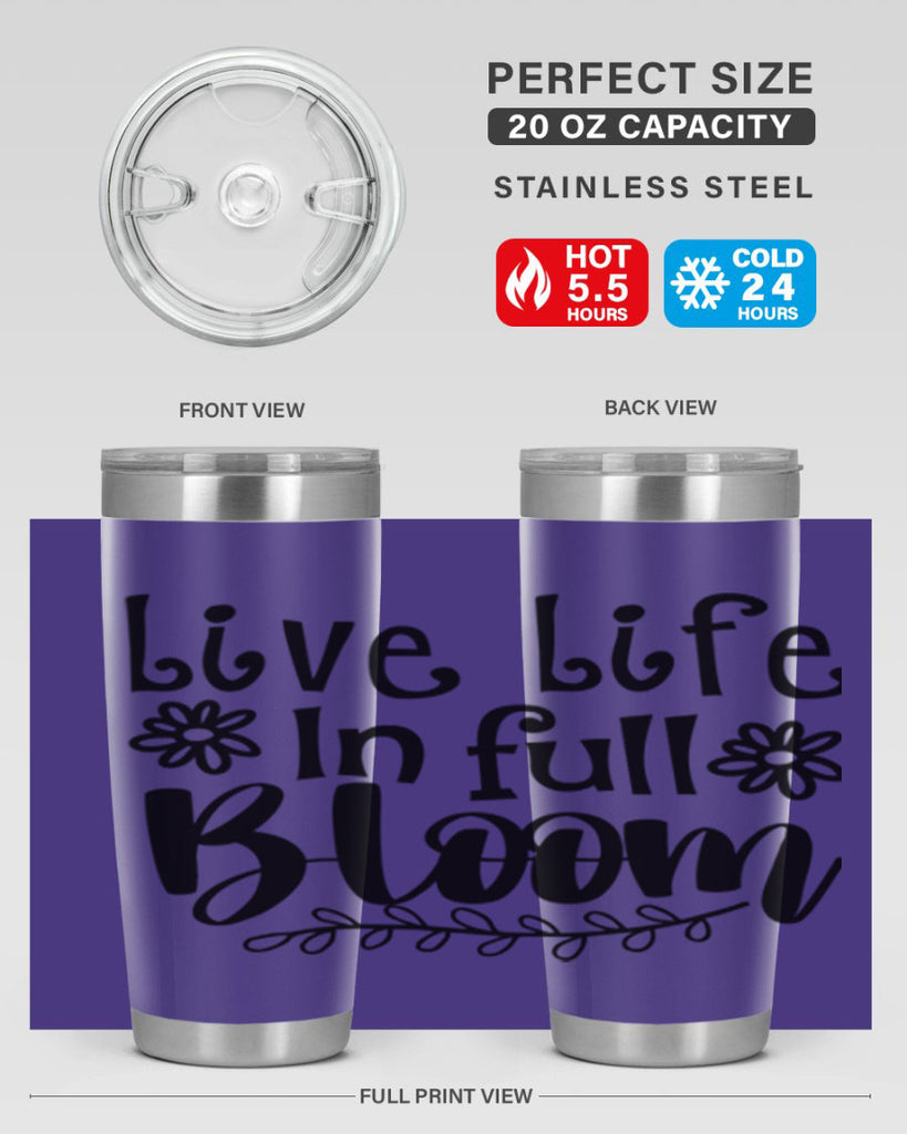 Live life in full bloom 306#- spring- Tumbler