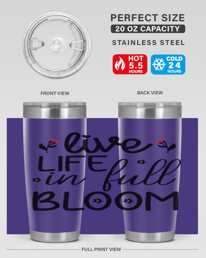 Live life in full bloom 307#- spring- Tumbler