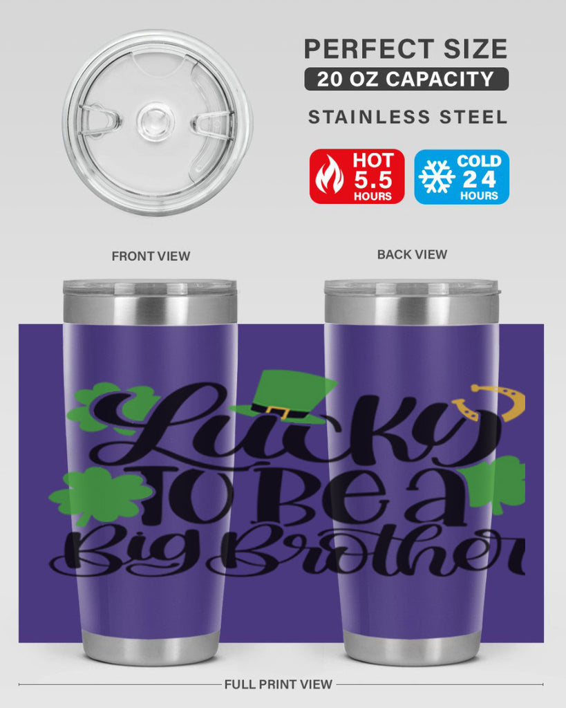 Lucky To Be A Big Brother Style 52#- St Patricks Day- Tumbler