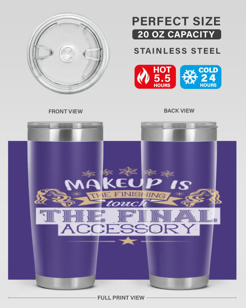 Makeup is the finishing touch the final accessory Style 191#- make up- Tumbler