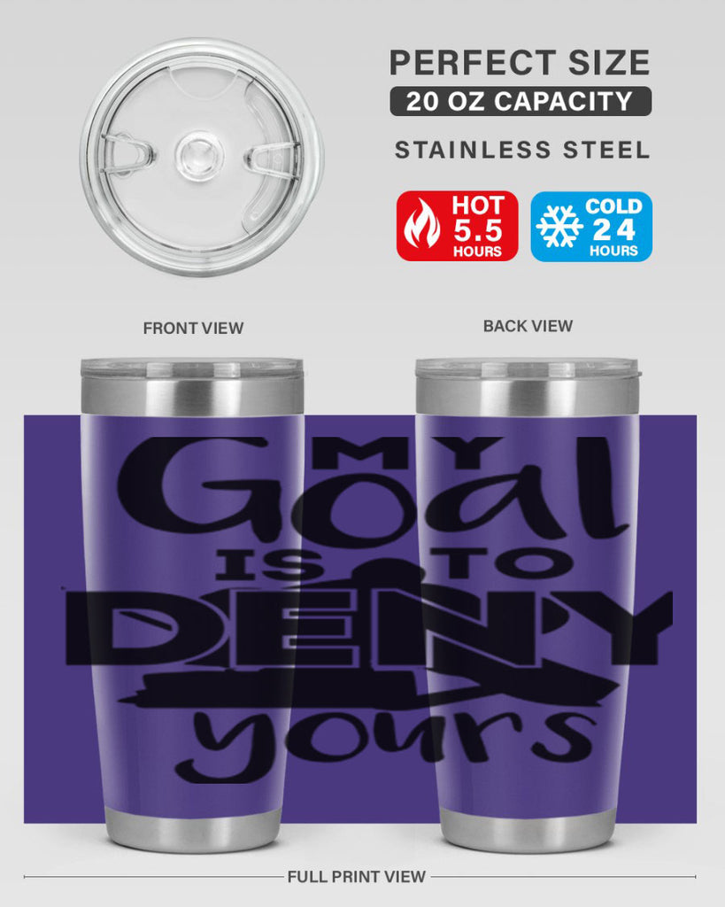 My goal is to deny yours 645#- hockey- Tumbler