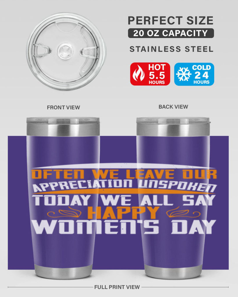 Often we leave our appreciation unspoken Today we all say Happy Womens Day Style 39#- womens day- Tumbler