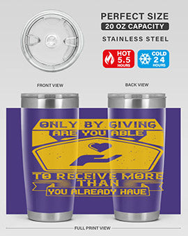 Only by giving are you able to receive more than you already have Style 38#- volunteer- Tumbler