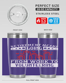 Retirement Means Going From Work To Volunteering Style 31#- volunteer- Tumbler