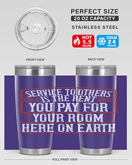 Service to others is the rent you pay for your room here on Earth Style 30#- volunteer- Tumbler