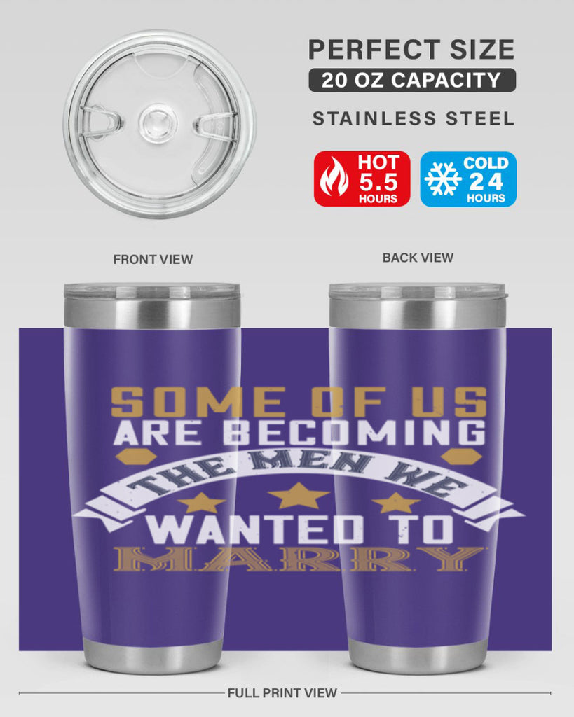 Some of us are becoming the men we Style 35#- womens day- Tumbler