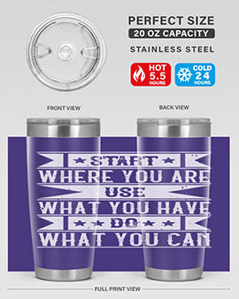 Start where you are Use what you have Do what you can Style 28#- volunteer- Tumbler