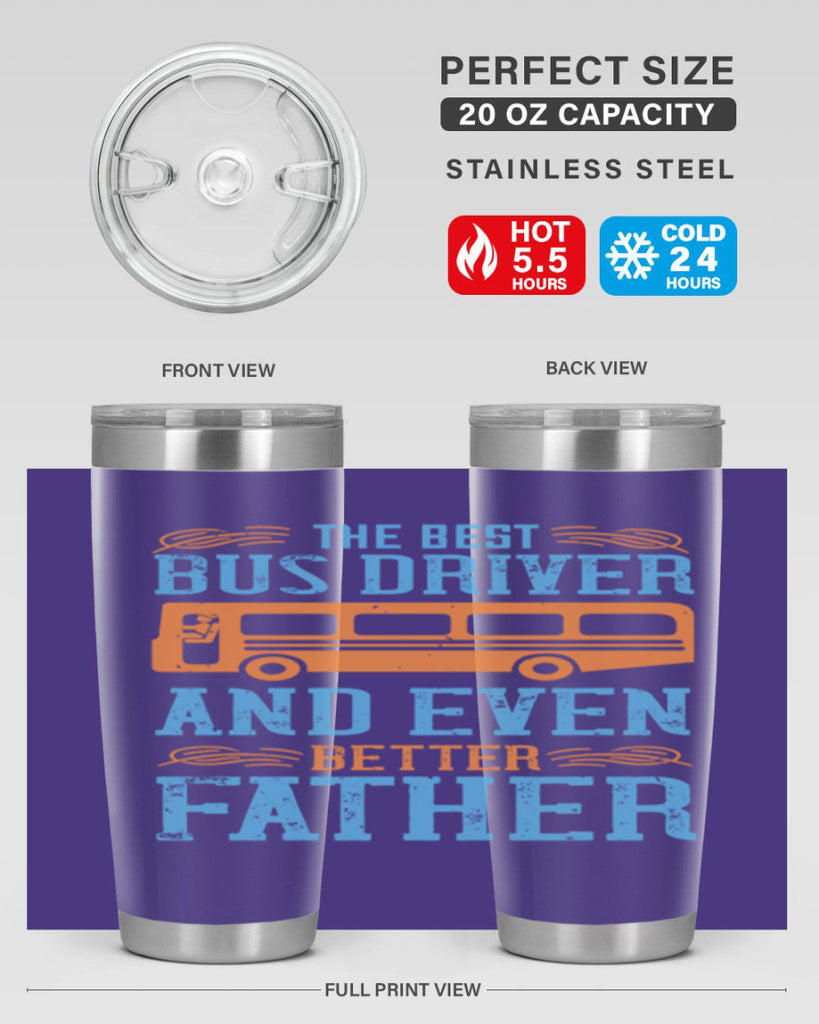 THE BEST BUS DRIVER AND EVEN BETTER FATHER Style 13#- bus driver- tumbler
