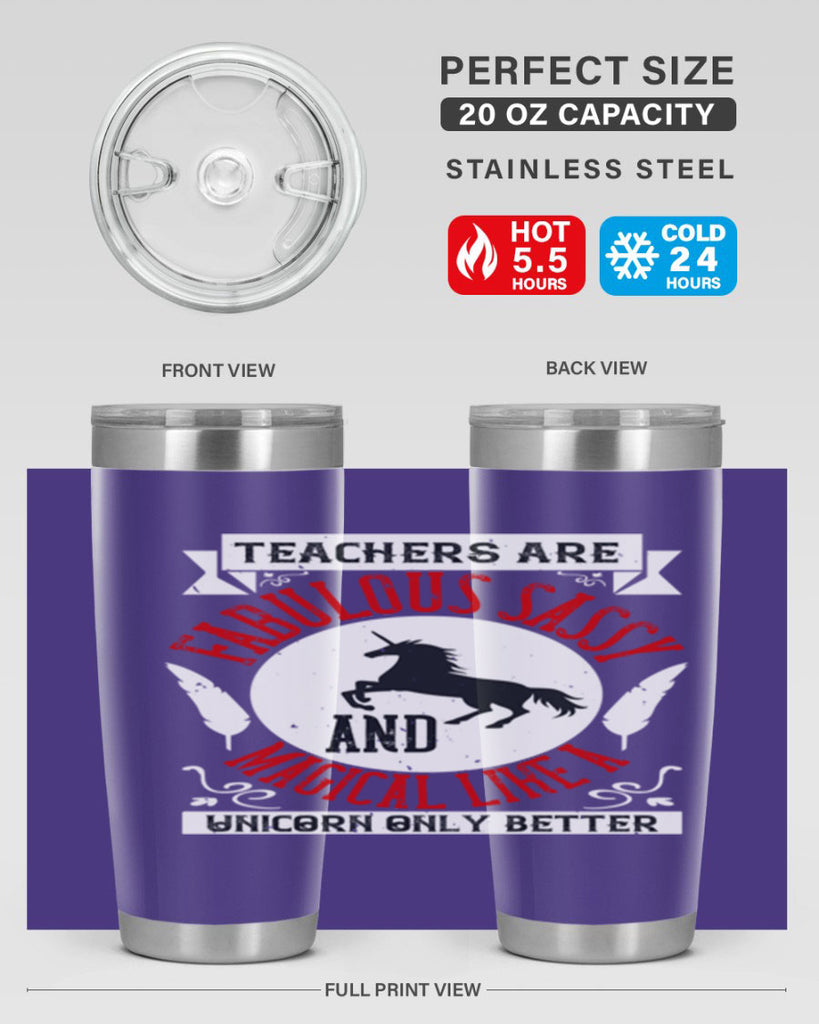 Teachers Are Fabulous Sassy And Magical Like A Unicorn Only Better Style 12#- teacher- tumbler