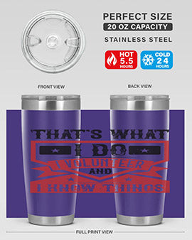 Thats What I Do I Volunteer And I know Things Style 27#- volunteer- Tumbler