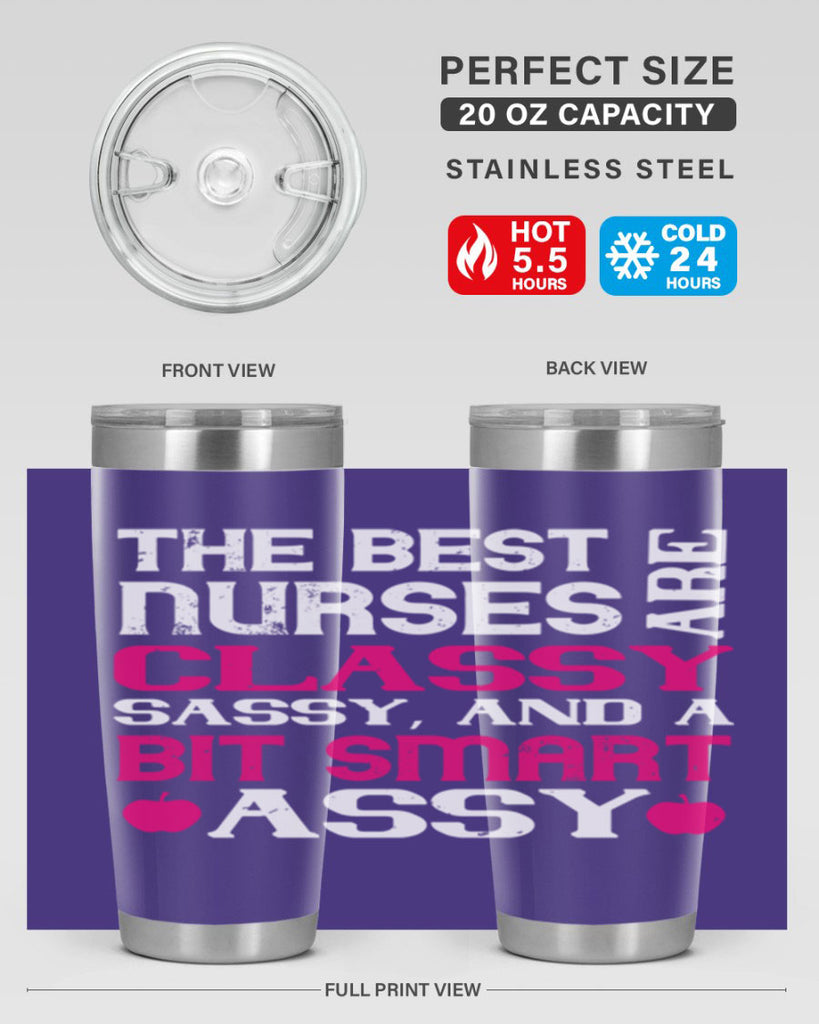 The best nurses are classysassy and a bit smart assy Style 238#- nurse- tumbler