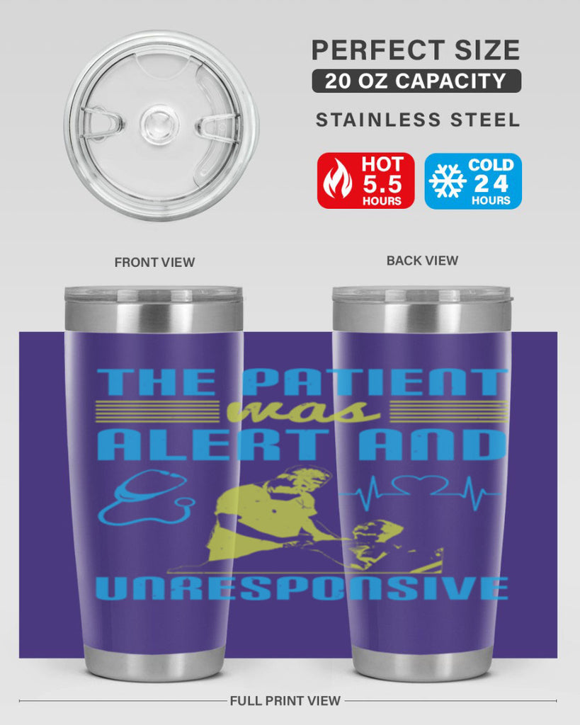 The patient was alert and unresponsive Style 16#- medical- tumbler