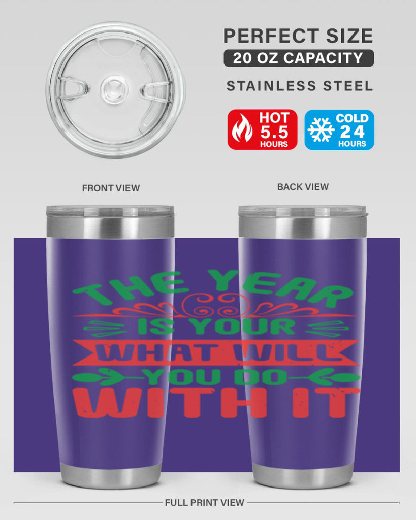 The year is your what will you do with it Style 9#- baby shower- tumbler