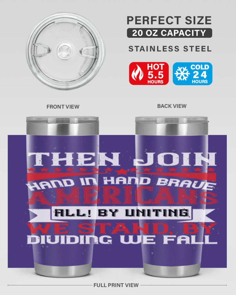 Then join hand in hand brave Americans all By uniting we stand by dividing we fall Style 193#- Fourt Of July- Tumbler