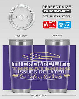 There are lifethreatening issues related to diabetes Style 9#- diabetes- Tumbler