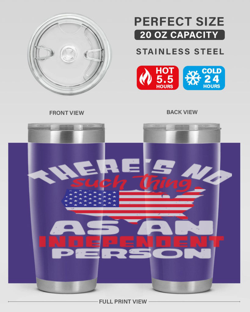 Theres no such thing as an independent person Style 44#- Fourt Of July- Tumbler