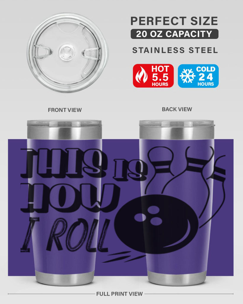 This is how I roll 141#- bowlig- Tumbler