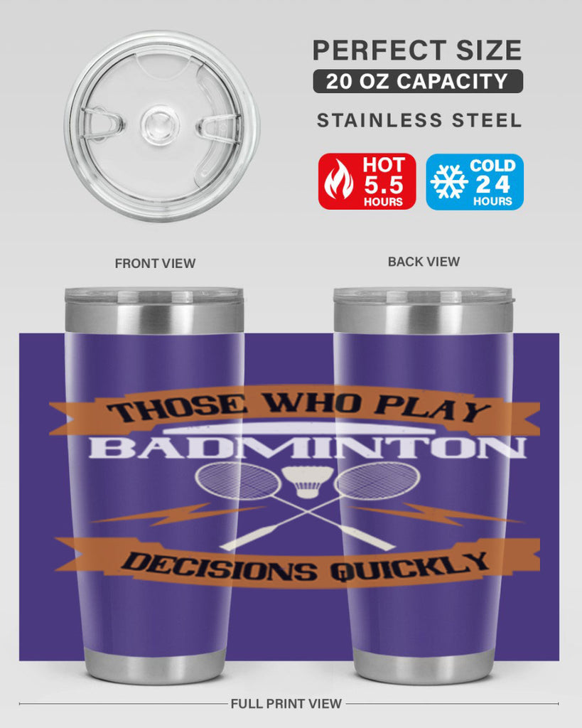 Those who play badminton well take decisions 1792#- badminton- Tumbler