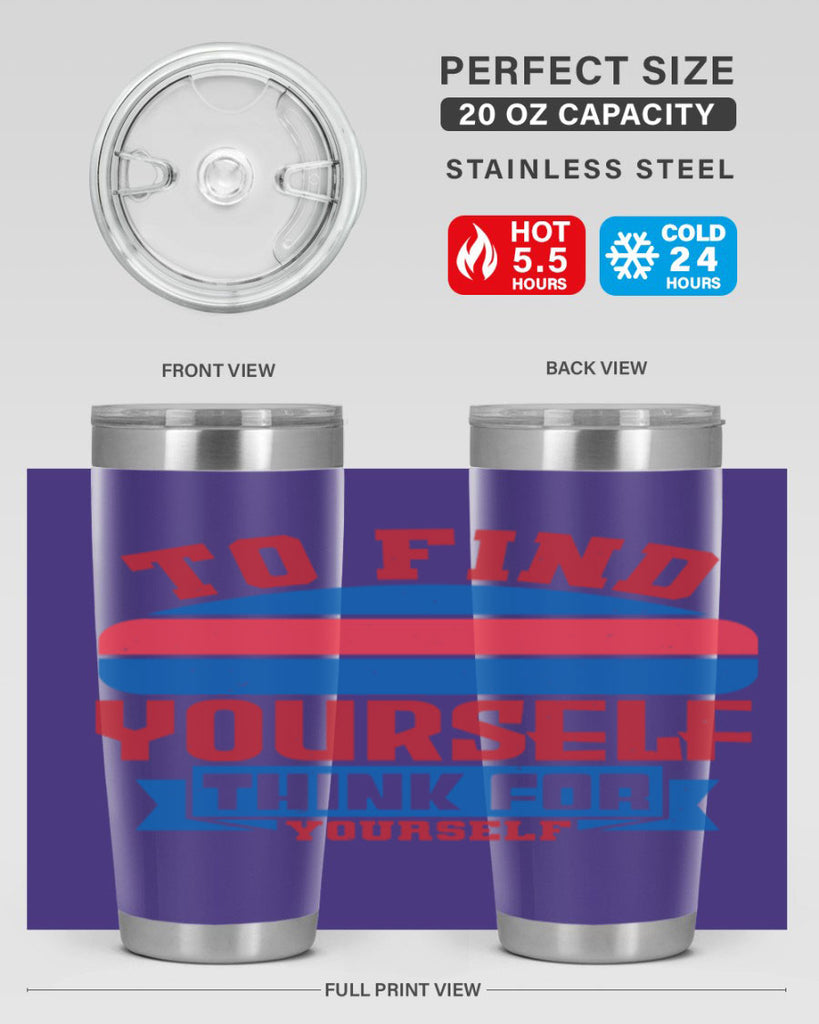 To find yourself think for yourself Style 47#- Fourt Of July- Tumbler