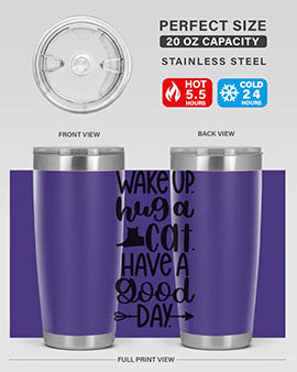 Wake Up Hug A Cat Style 108#- cat- Tumbler