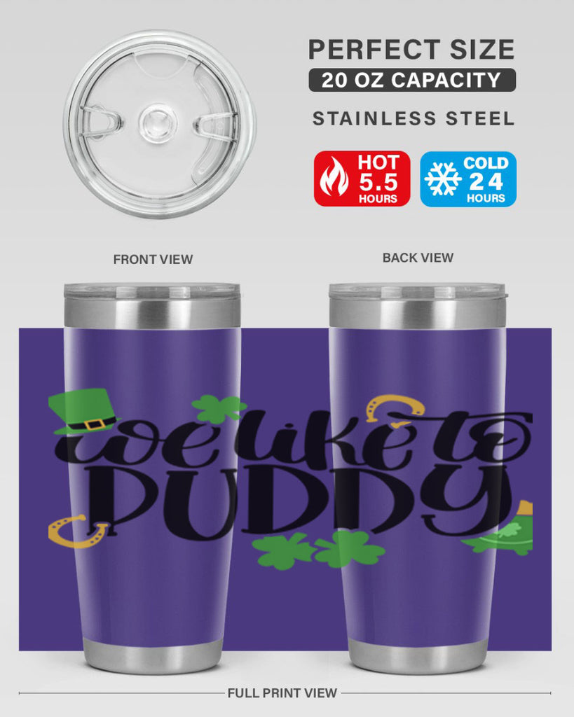 We Like To Puddy Style 17#- St Patricks Day- Tumbler