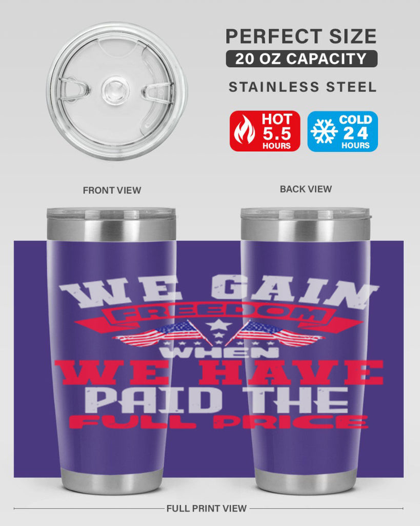 We gain freedom when we have Style 53#- Fourt Of July- Tumbler